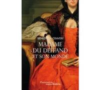 Mme du Deffand et son monde Benedetta Craveri (Auteur), Marc Fumaroli (Préface), Sibylle Zavriew (Traduction)