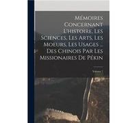 Mmoires Concernant Lhistoire Les Sciences Les Arts Les Moeurs Les Usages ... Des Chinois Par Les Missionaires De Pkin Volume 7 - Anonymous - Creative Medi AnonymousAnonymous (Auteur)