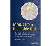 MMOs from the Inside Out: The History, Design, Fun, and Art of Massively-multiplayer Online Role-playing Games