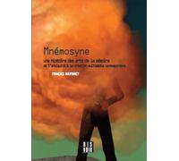 Mnémosyne: Une histoire des arts de la mémoire de l'Antiquité à la création multimédia contemporaine
