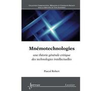 Mnémotechnologies Yves Jeanneret (Auteur), Pascal Robert (Auteur)