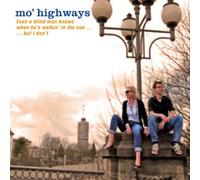 mo' highways - Even a Blind Man Knows When He's Walkin' in The Sun.But I Don't [Import]