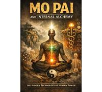 Mo Pai and Internal Alchemy: The Physiology, Polarity, and Power Mechanics Behind Human Energy Cultivation