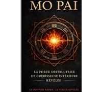 Mo Pai : La force destructrice et guérisseuse intérieure