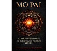 Mo Pai : La force destructrice et guérisseuse intérieure