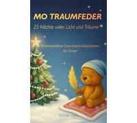 Mo Traumfeder - 25 Nächte voller Licht und Träume: Weihnachtliche Gute-Nacht-Geschichten für Kinder