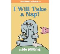 Mo Willems – I Will Take A Nap – An Elephant and Piggie Book – Relié