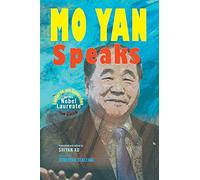 Mo Yan Speaks: Lectures and Speeches by the Nobel Laureate from China