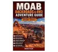 MOAB BACKROADS & 4WD ADVENTURE GUIDE 2026-2027: The Essence Off-Road Manual to Iconic Trails, Remote Canyons, Dispersed Camping: Featuring Detailed Itineraries, GPS Resources, and Desert Survival Tips