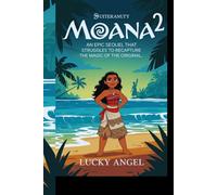 MOANA 2: AN EPIC SEQUEL THAT STRUGGLES TO RECAPTURE THE MAGIC OF THE ORIGINAL: A Colorful Adventure of Family, Myth, and Destiny in Disney’s Beloved Animated Sequel"
