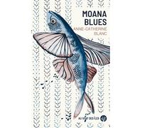 Moana Blues - Anne-Catherine Blanc - Au Vent Des Iles - broché - Roman