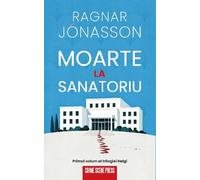Moarte la sanatoriu. Seria Helgi Vol.1 - Ragnar Jonasson, Editie in limba romana