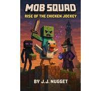 Mob Squad (An Unofficial Minecraft Book for Kids): Rise of the Chicken Jockey