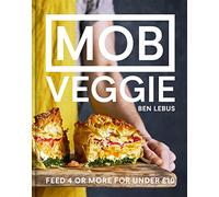 Ben Lebus – MOB Veggie – Repas pour 4 personnes ou plus à moins de £10