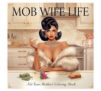 Mob Wife Life: Not Your Mother's Coloring Book
