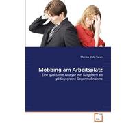 Mobbing Am Arbeitsplatz: Eine Qualitative Analyse Von Ratgebern Als Pädagogische Gegenmaßnahme