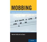 Mobbing: Causes, Consequences, and Solutions
