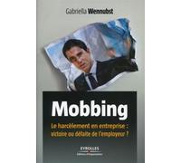 Mobbing Le harcèlement en entreprise : victoire ou défaite de l'employeur ? - Gabriella Wennubst - Organisation Eds D' - broché - Etude