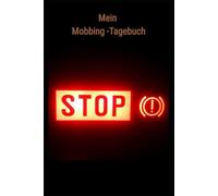 Mobbing Tagebuch für Jugendliche & Erwachsene, Ausfüllbuch, Geschenk, Arbeitsplatz, Schule, Mobbing verarbeiten, Glück zum Ausfüllen: Lebenskompass ... 5 Minuten Dankbarkeitstagebuch, Achtsamkeit