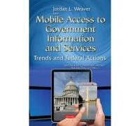 Mobile Access to Government Information & Services - [Version Originale] Jordan L Weaver (Auteur)