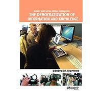 Mobile And Social Media Journalism: The Democratization Of Information And Knowledge
