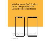Mobile App and SaaS Product UX/UI Design Wireframe Layout Notebook Sketchpad: Starting scratchpad for the user interface and user experience for the ... designer, developers, and startup entre