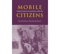 Mobile Citizens: French Indians in Indochina, 1858-1954
