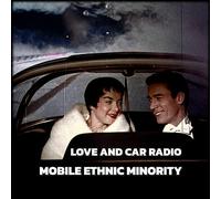 Mobile Ethnic Minority - Love and Car Radio [Import]