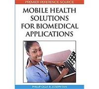 Mobile Health Solutions for Biomedical Applications, Advances in Healthcare Information Systems and Informatics (AHISI)