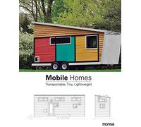 Mobile Homes: Transportable, Tiny, Lightweight