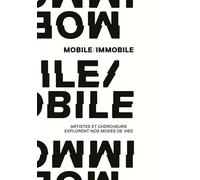 Mobile immobile Artistes et chercheurs explorent nos modes de vies - Collectif - Lienart - cartonné - Essai