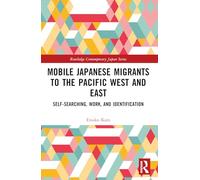 Mobile Japanese Migrants to the Pacific West and East: Self-searching, Work, and Identification