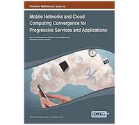 Mobile Networks And Cloud Computing Convergence For Progressive Services And Applications