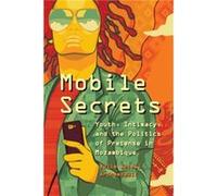 Mobile Secrets - Julie Soleil Archambault - The University of Chicago Press - Livre en Anglais - Hardback Julie Soleil ArchambaultJulie Soleil Archambault (Auteur)