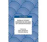 Mobile Story Making In An Age Of Smartphones