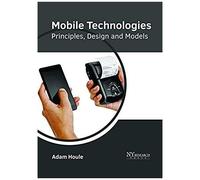Mobile Technologies: Principles, Design And Models