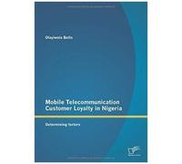 Mobile Telecommunication Customer Loyalty In Nigeria: Determining Factors