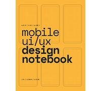 Mobile UI/UX Design Notebook: (Yellow) User Interface & User Experience Design Sketchbook for App Designers and Developers - 8.5 x 11 / 120 Pages / Dot Grid