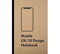 Mobile Ux/Ui Design Notebook: User Experience & Interface Designer Sketchbook With Dotted Grid Templates