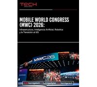 MOBILE WORLD CONGRESS (MWC) 2026: Infraestructura, Inteligencia Artificial, Robótica y Transición a la 6G