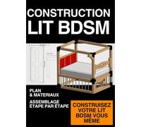 Mobilier BDSM - Lit en bois BDSM avec pilori, cage, et suspente: Plans de construction pour fabriquer votre propre couchage - Guide étape par étape