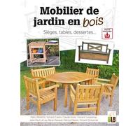 Mobilier de jardin en bois Sièges, tables, dessertes … - Collectif - Blb-Bois Editions - broché - Guide
