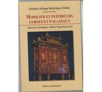 Mobilier Et Intérieurs Corses Et Palatiaux - Sixième Colloque Historique D'alata (24 Et 25 Mai 2024)