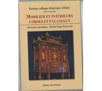 Mobilier et Intérieurs Corses et Palatiaux: Sixième colloque historique d'Alata (24 ET 25 MAI 2024)