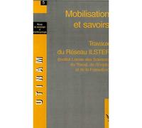 Mobilisation et savoirs Travaux du Réseau ILSTEF (Institut Lorrain des Sciences du Travail, de l'Emploi et de la Formation) - Collectif - L'harmattan - broché - Revue