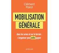 Mobilisation générale: dans les urnes et sur le terrain : s’organiser pour enfin gagner