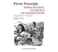 Mobilisation, sacrifice et citoyenneté. Angleterre-France 1900-1918 - Pierre Purseigle - Belles Lettres - broché - Etude