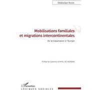 Mobilisations familiales et migrations intercontinentales De la Casamance à l'Europe - Abdoulaye Ngom - L'harmattan - broché - Essai