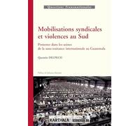 Mobilisations syndicales et violences au Sud. Protester dans les usines de la sous-traitance internationale au Guatemala