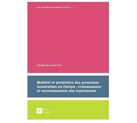 Mobilité et protection des personnes vulnérables en europe : connaissance et rec Actes du colloque du 15 mai 2014, [Paris] - France Conseil supérieur du notariat - Societe Legislation Comparee - broch